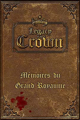 Mémoires du Grand Royaume, le premier recueil officiel de Legacy of the Crown !